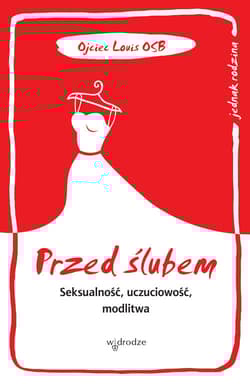 Przed ślubem Seksualność, uczuciowość, modlitwa