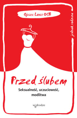 Przed ślubem. Seksualność, uczuciowość, modlitwa - ebook - Louis Ojciec