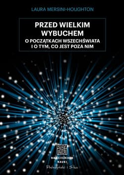 Przed Wielkim Wybuchem. O początkach wszechświata i o tym, co jest poza nim - Laura Mersini-Houghton