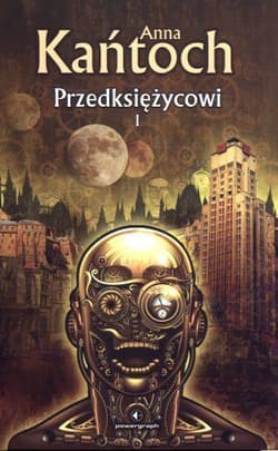Przedksiężycowi Tom 1 - Anna Kańtoch