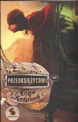 Przedksiężycowi. Tom 1 - Anna Kańtoch