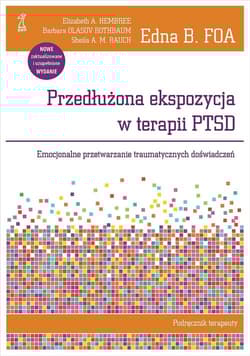 Przedłużona ekspozycja w terapii PTSD Podręcznik terapeuty Emocjonalne przetwarzanie traumatycznych doświadczeń - Hembree Elizabeth A.