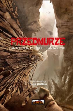 Przedmurze. Antologia polskiej fantastyki - Sedeńko Wojtek