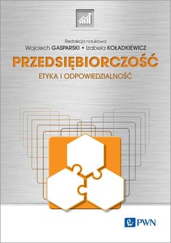 Przedsiębiorczość Etyka i odpowiedzialność - Gasparski Wojciech W., Koładkiewicz Izabela