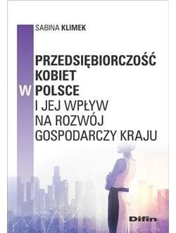 Przedsiębiorczość kobiet w Polsce i jej wpływ na rozwój gospodarczy kraju - Klimek Sabina