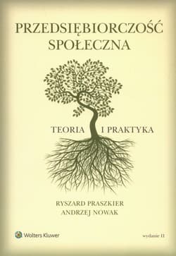 Przedsiębiorczość społeczna Teoria i praktyka - Praszkier Ryszard