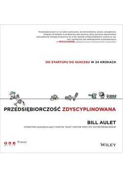 Przedsiębiorczość zdyscyplinowana Od startupu do sukcesu w 24 krokach - Aulet Bill