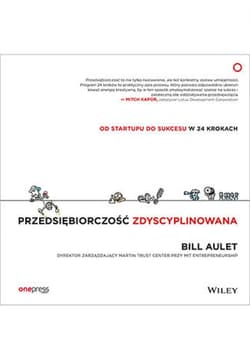 Przedsiębiorczość zdyscyplinowana. Od startupu do sukcesu w 24 krokach - ebook - Aulet Bill