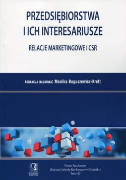 Przedsiębiorstwa i ich interesariusze Relacje marketingowe i CSR
