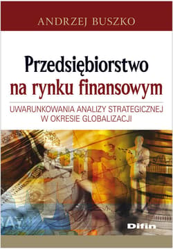 Przedsiębiorstwo na rynku finansowym Uwarunkowania analizy strategicznej w okresie globalizacji