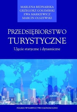 Przedsiębiorstwo turystyczne Ujęcie statyczne i dynamiczne - Bednarska Marlena, Gołembski Grzegorz, Markiewicz Ewa