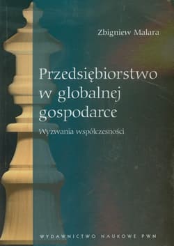 Przedsiębiorstwo w globalnej gospodarce Wyzwania współczesności - Malara Zbigniew