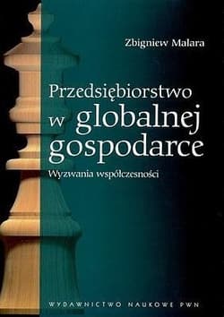 Przedsiębiorstwo w globalnej gospodarce Wyzwania współczesności - Malara Zbigniew