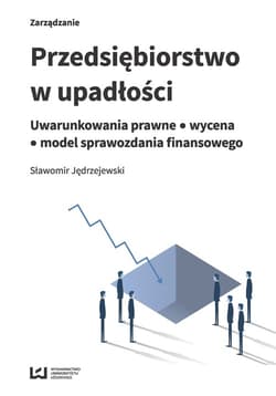 Przedsiębiorstwo w upadłości Uwarunkowania prawne - wycena - model sprawozdania finansowego - Sławomir Jędrzejewski