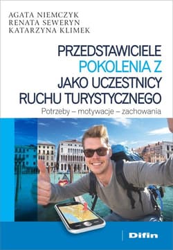 Przedstawiciele pokolenia Z jako uczestnicy ruchu turystycznego Potrzeby - motywacje - zachowania - Klimek Katarzyna