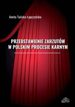 Przedstawienie zarzutów w polskim procesie karnym - Tańska-Łapczyńska Aneta