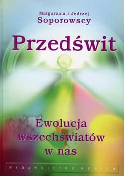 Przedświt Ewolucja wszechświatów w nas - Soporowski Jędrzej, Soporowska Małgorzata