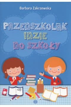 Przedszkolak idzie do szkoły - Barbara Zakrzewska