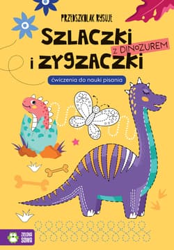 Przedszkolak rysuje Szlaczki i zygzaczki z dinozaurem - Opracowanie Zbiorowe