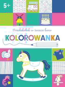 Przedszkolak w świecie barw. Kolorowanka 5+ - Praca zbiorowa