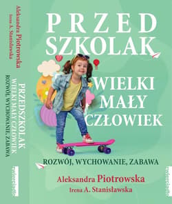 Przedszkolak Wielki mały człowiek Rozwój, wychowanie, zabawa