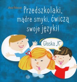 Przedszkolaki, mądre smyki, ćwiczą swoje języki głoska K