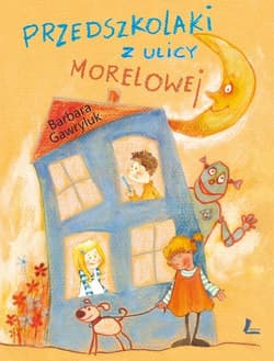 Przedszkolaki z ulicy Morelowej - Barbara Gawryluk