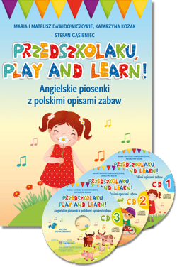 Przedszkolaku, play and learn!. Angielskie piosenki z polskimi opisami zabaw - Kozak Katarzyna