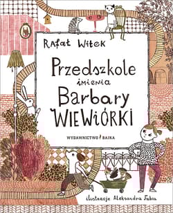 Przedszkole imienia Barbary Wiewiórki wyd. 2 - Rafał Witek