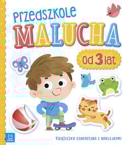 Przedszkole Malucha od 3 lat. Książeczka edukacyjna z naklejkami - Opracowanie Zbiorowe