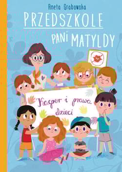 Przedszkole pani Matyldy Kacper i prawa dzieci - Aneta Grabowska