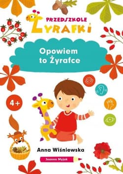 Przedszkole Żyrafki. Opowiem to Żyrafce - Anna Wiśniewska, Myjak Joanna
