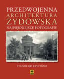 Przedwojenna architektura żydowska najpiękniejsze fotografie