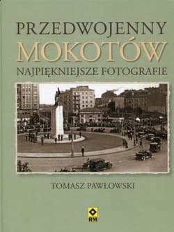 Przedwojenny mokotów najpiękniejsze fotografie - Tomasz Pawłowski