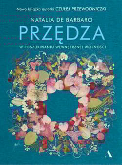 Przędza. W poszukiwaniu wewnętrznej wolności - Natalia de Barbaro