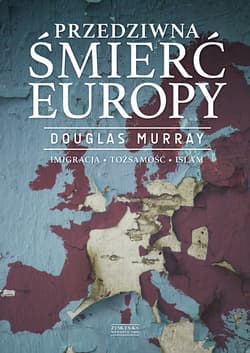 Przedziwna śmierć Europy - ebook - Douglas Murray