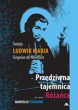 Przedziwna tajemnica Różańca - de Montfort Ludwik Maria Grignion