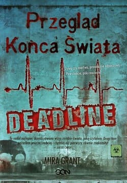 Przegląd Końca Świata 2. Deadline - Mira Grant