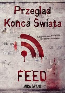 Przegląd Końca Świata. FEED - Mira Grant