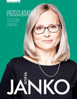 Przeglądarka. Felietony poufne - Anna  Janko