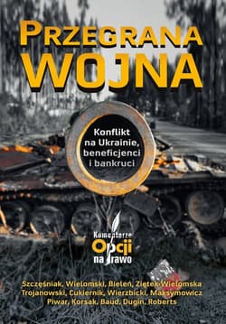 Przegrana wojna Konflikt na Ukrainie, beneficjenci i bankruci - Praca zbiorowa