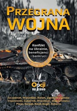 Przegrana wojna Konflikt na Ukrainie, beneficjenci i bankruci - Praca zbiorowa