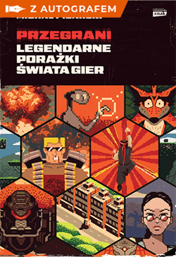 Przegrani. Legendarne porażki świata gier - książka z autografem - Michał Pisarski