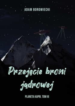 Przejęcie broni jądrowej - Adam Borowiecki