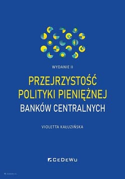 Przejrzystość polityki pieniężnej banków centralnych (wyd. II) - Violetta Kałuzińska