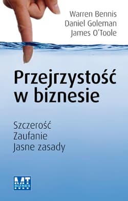 Przejrzystość w biznesie szczerość, zaufanie, jasne zasady - Bennis Warren G., O'Toole James