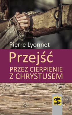 Przejść przez cierpienie z Chrystusem