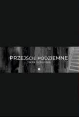 Przejście podziemne - Jacek Maria Hohensee