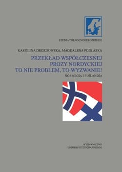 Przekład współczesnej prozy nordyckiej to nie problem, to wyzwanie! Norwegia i Finlandia - Karolina Drozdowska, Podlaska Magdalena