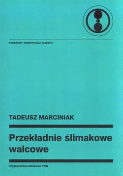 Przekładnie ślimakowe walcowe - Marciniak Tadeusz